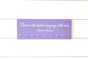 Dance Medal Holder / Display - Dance is the hidden language of the soul. - Martha Graham quote -  Medium