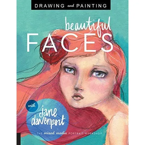 Drawing and Painting Beautiful Faces: A Mixed-Media Portrait Workshop
