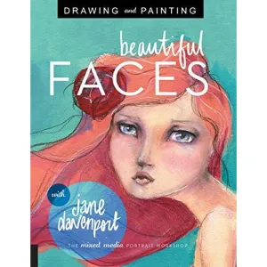 Drawing and Painting Beautiful Faces: A Mixed-Media Portrait Workshop