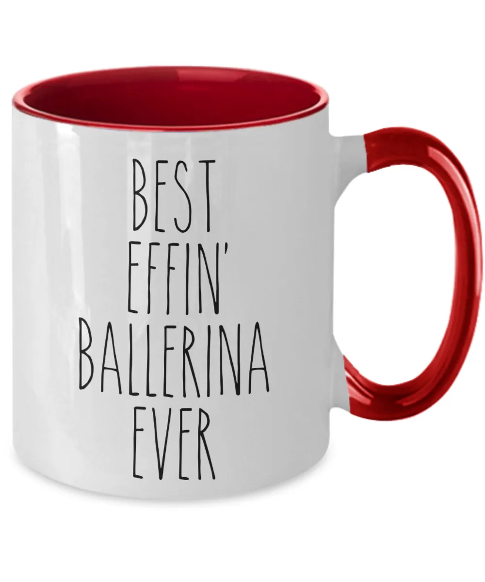Gift For Ballerina Best Effin' Ballerina Ever Mug Two-Tone Coffee Cup Funny Coworker Gifts