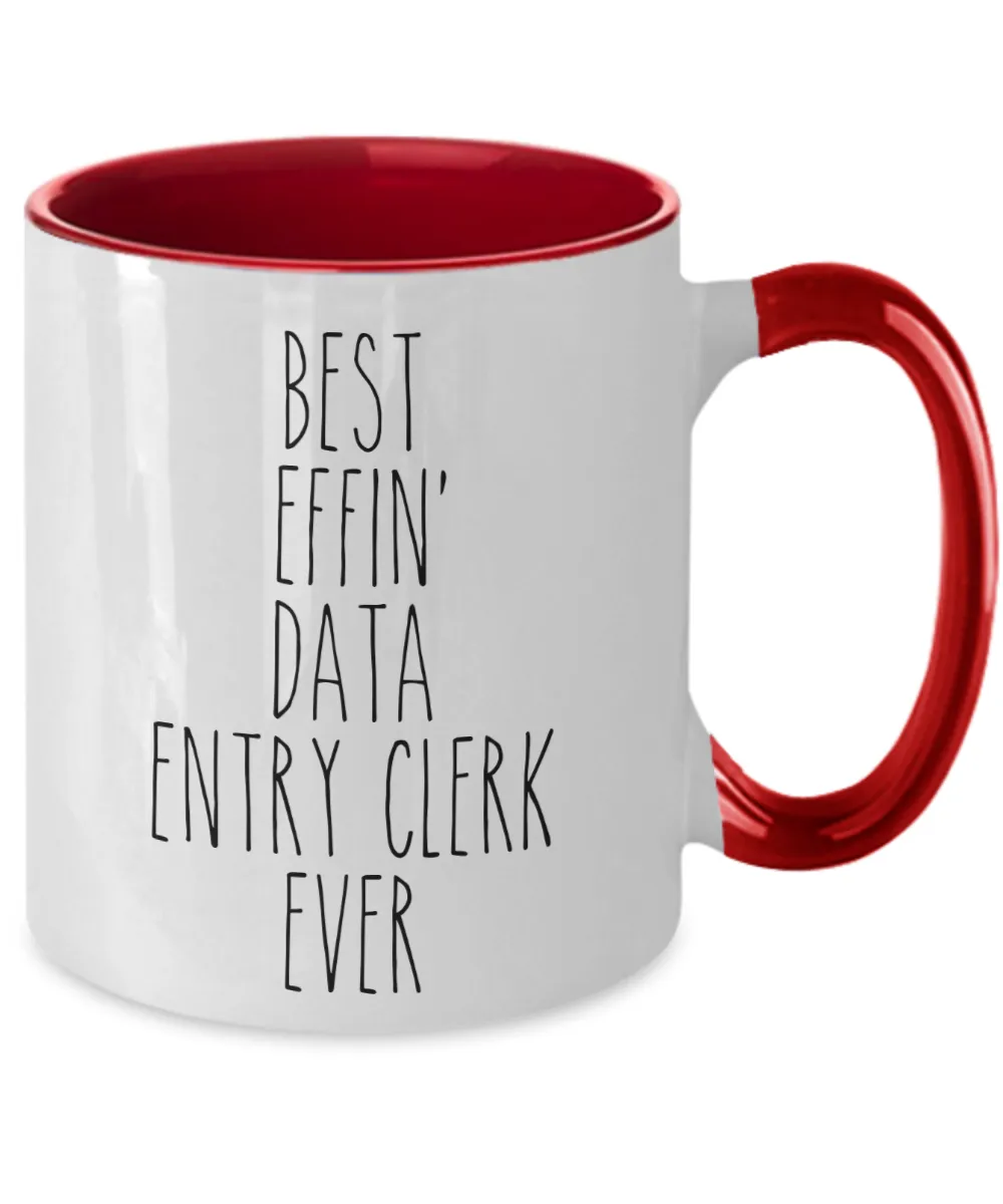 Gift For Data Entry Clerk Best Effin' Data Entry Clerk Ever Mug Two-Tone Coffee Cup Funny Coworker Gifts