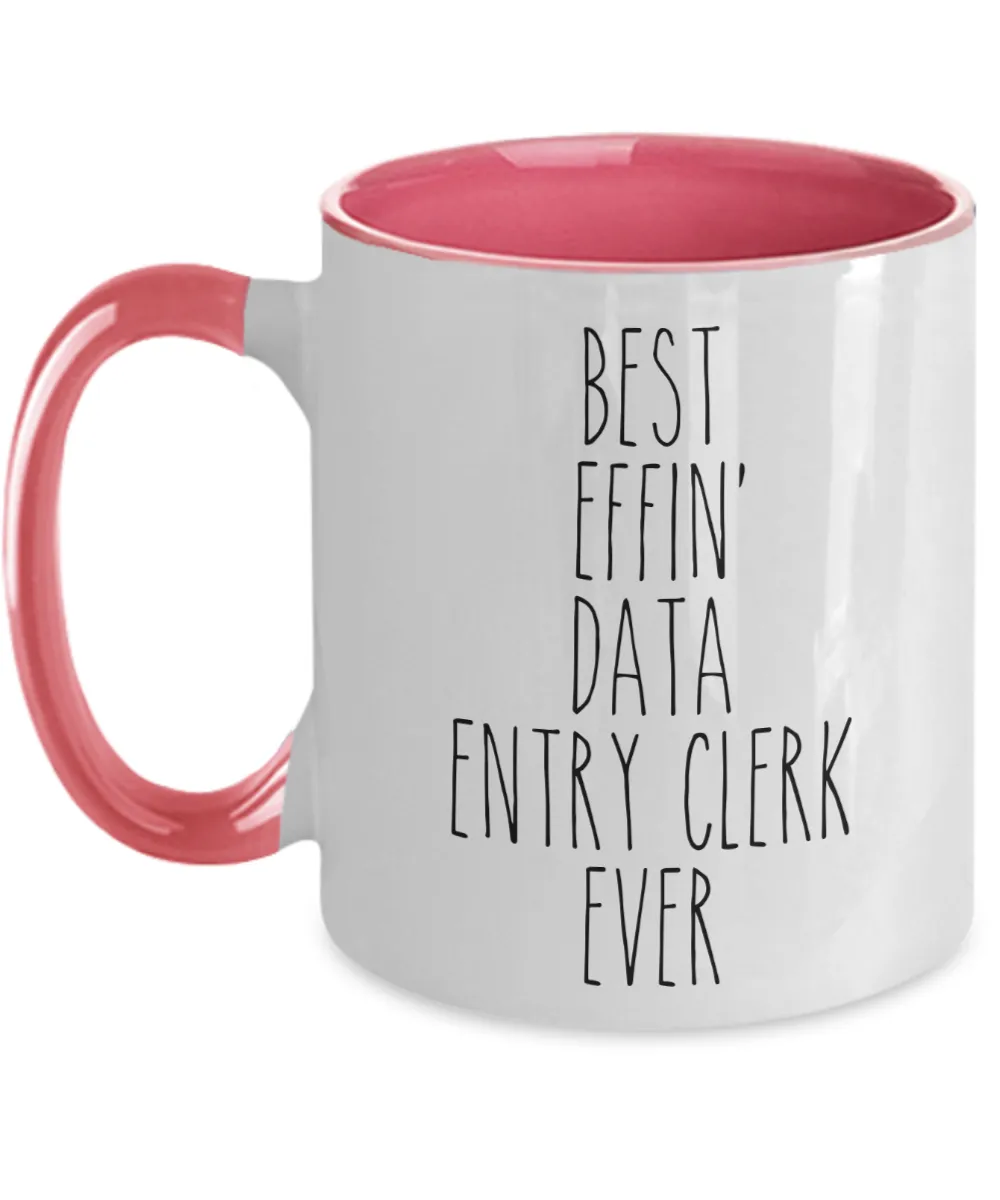 Gift For Data Entry Clerk Best Effin' Data Entry Clerk Ever Mug Two-Tone Coffee Cup Funny Coworker Gifts