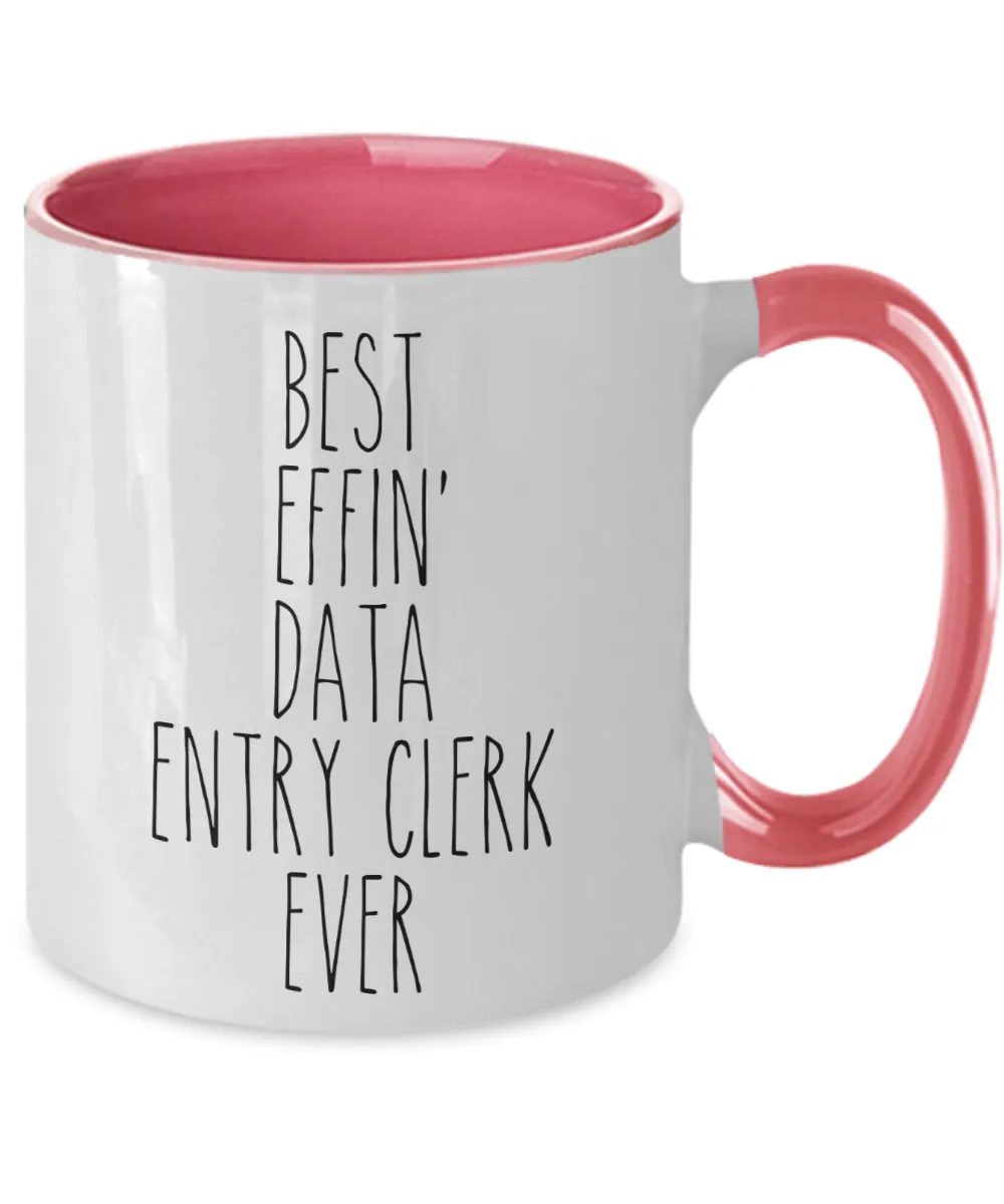 Gift For Data Entry Clerk Best Effin' Data Entry Clerk Ever Mug Two-Tone Coffee Cup Funny Coworker Gifts