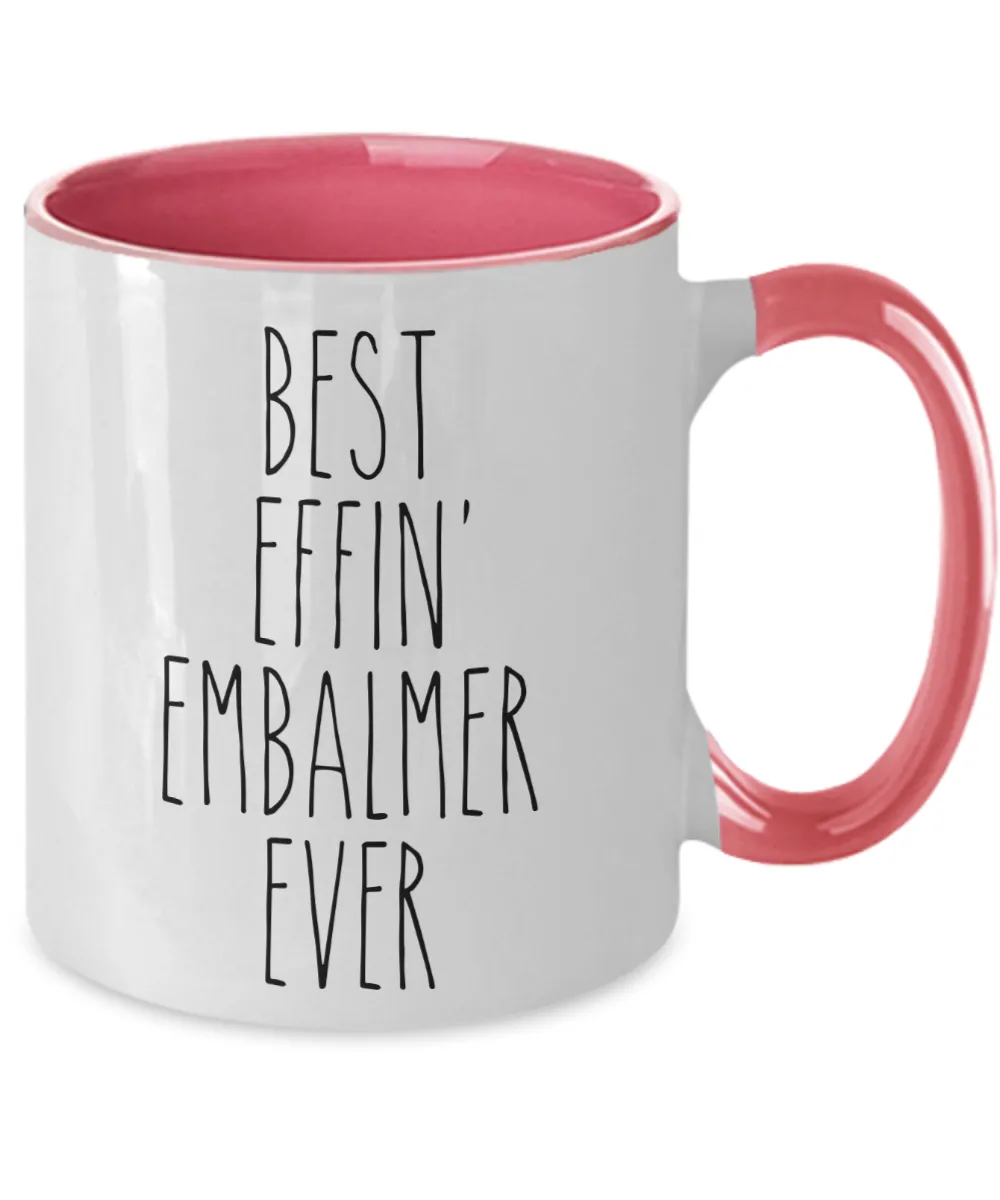 Gift For Embalmer Best Effin' Embalmer Ever Mug Two-Tone Coffee Cup Funny Coworker Gifts