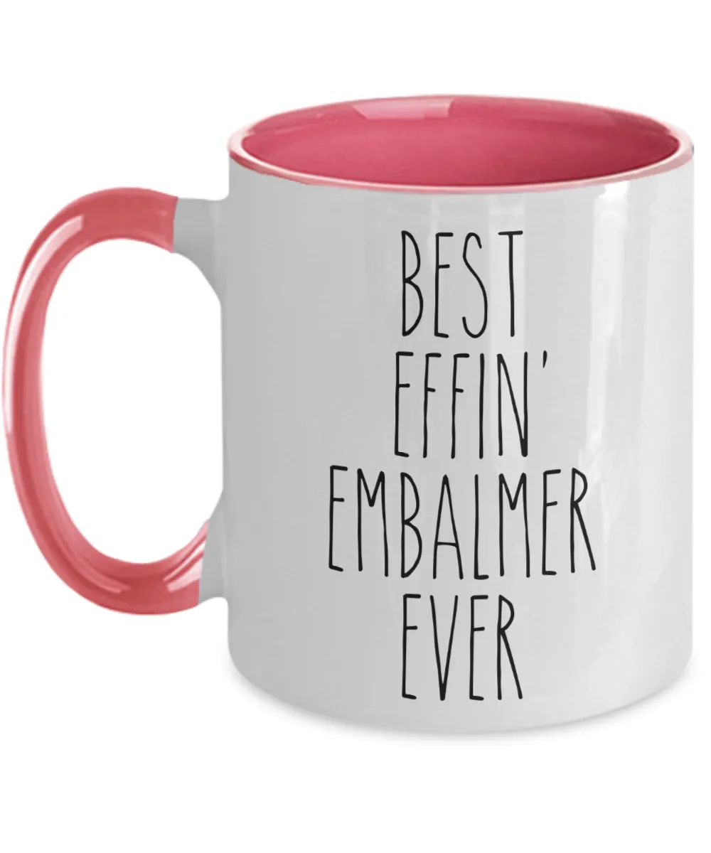 Gift For Embalmer Best Effin' Embalmer Ever Mug Two-Tone Coffee Cup Funny Coworker Gifts