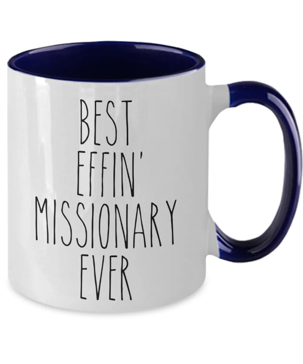 Gift For Missionary Best Effin' Missionary Ever Mug Two-Tone Coffee Cup Funny Coworker Gifts