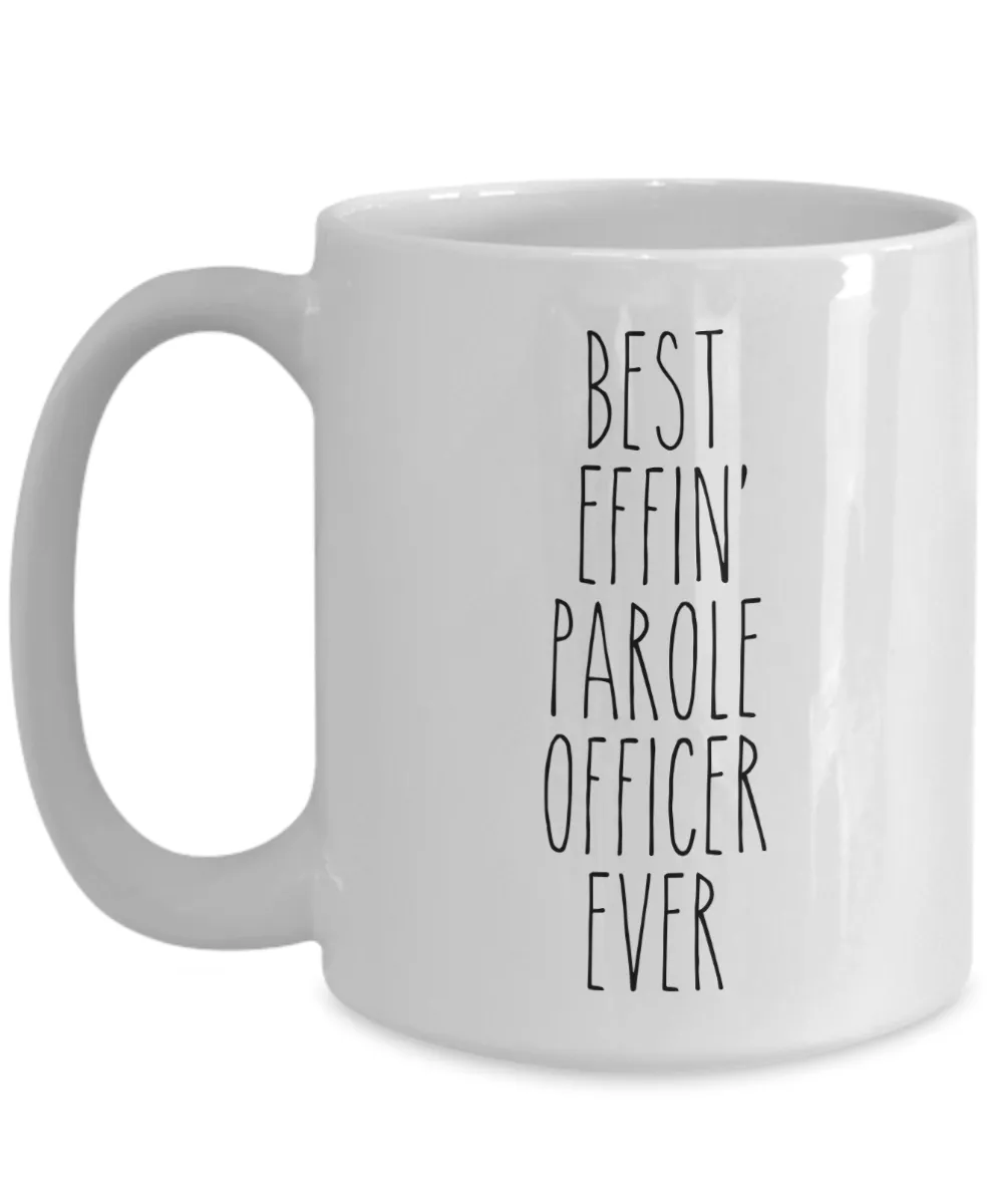 Gift For Parole Officer Best Effin' Parole Officer Ever Mug Coffee Cup Funny Coworker Gifts