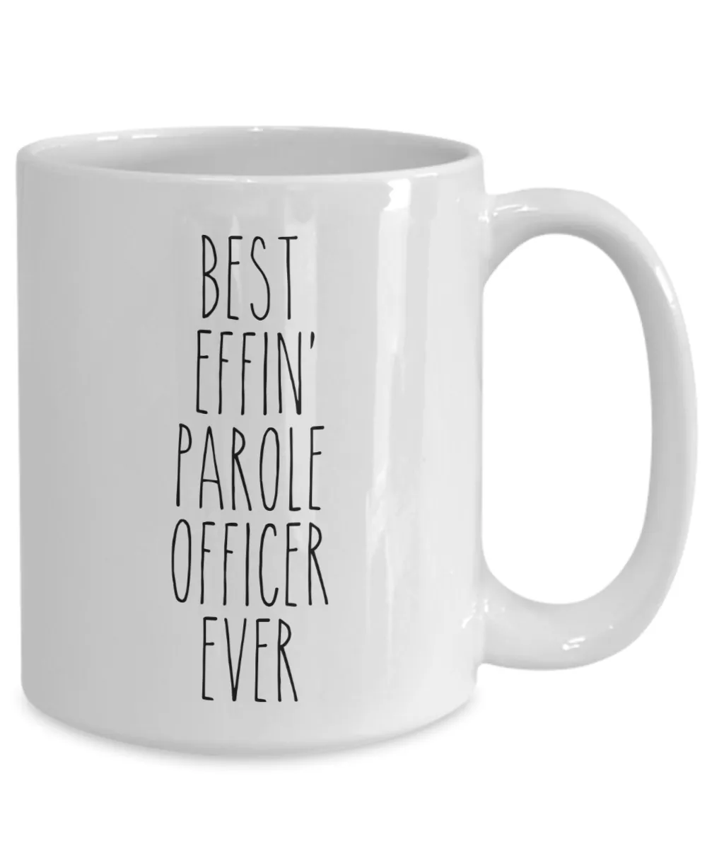 Gift For Parole Officer Best Effin' Parole Officer Ever Mug Coffee Cup Funny Coworker Gifts