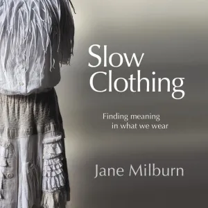 Slow Clothing: Finding Meaning in What We Wear